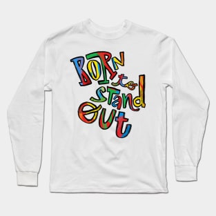 Born to stand out Long Sleeve T-Shirt